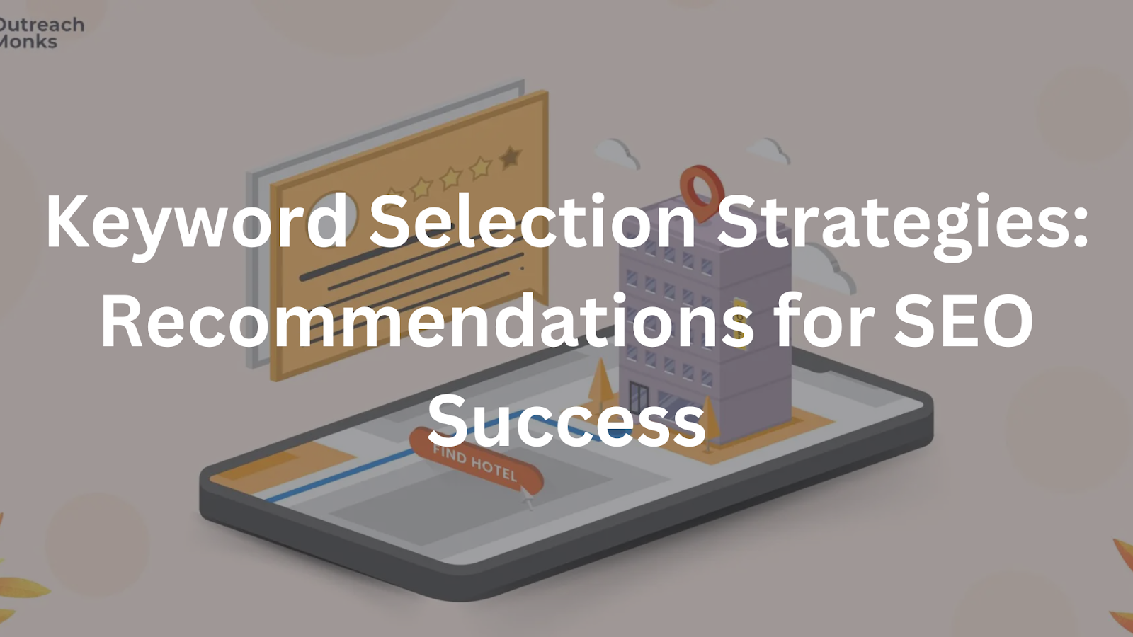 Keyword Selection Strategies: Recommendations for SEO Success